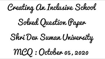 #MCQ Creating an Inclusive School Solved Question Paper of Shri Dev Suman University