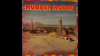 Rubber Rodeo  -  Tumbelin' Tumbleweed