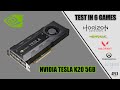 Nvidia Tesla K20 5GB test in 6 games