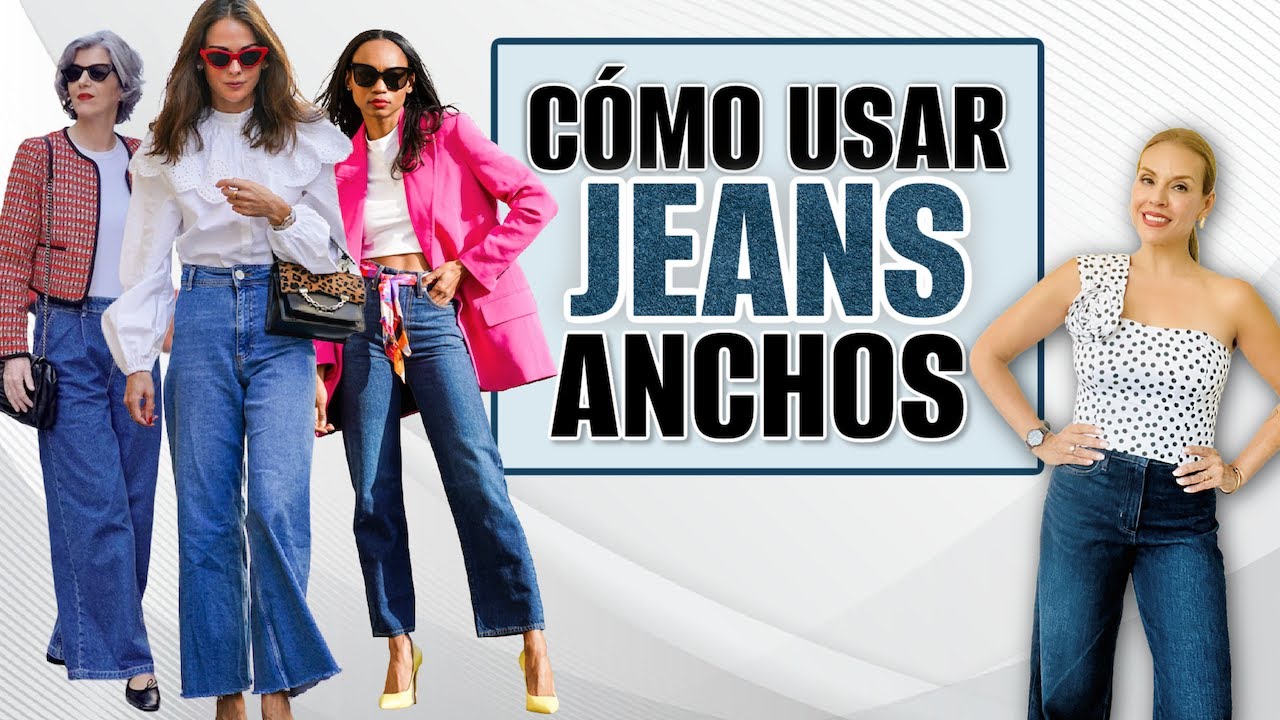 Guía Para Usar Jeans Anchos 