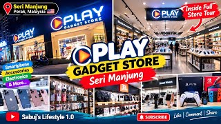 PLAY Gadget Store Seri Manjung 🇲🇾 | Inside Full Gadget Store Tour | Malaysia