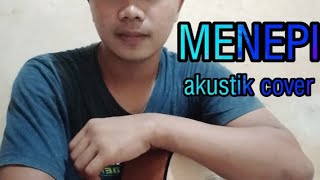 MENEPI (mencintai dalam sepi) - NGATMOMBILUNG|| ferychooz (akustik cover)