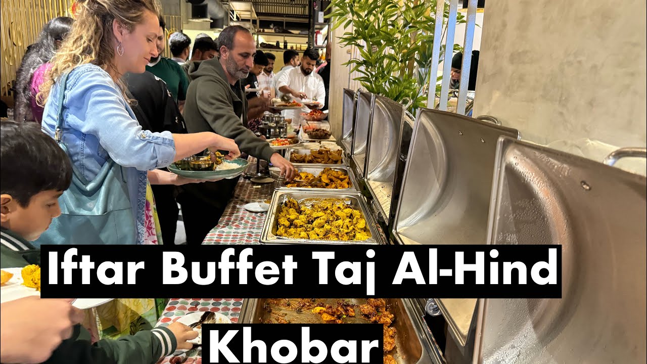 Iftar at Taj Al Hind restaurant Khobar Saudi Arabia / hyderabadi