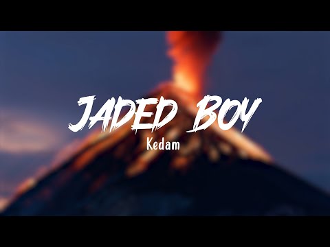 Kedam - Jaded Boy