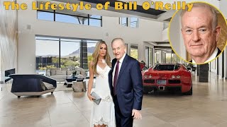 The Lifestyle of Bill O'Reilly★ Age 75, Partner, 2 Children, Houses, Cars, Net Worth 2025 Profile