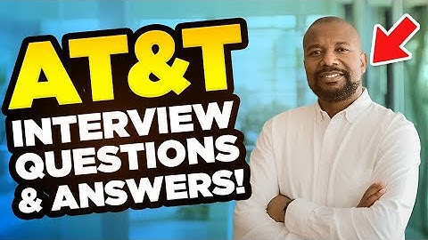 AT&T INTERVIEW QUESTIONS & ANSWERS! (Suitable for ALL AT&T Job Interviews!)