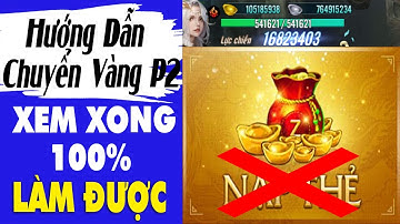 Cách Chuyển Vàng VLTK Mobile 2021 - Hướng Dẫn Chuyển Min Mới Nhất (Phần 2)