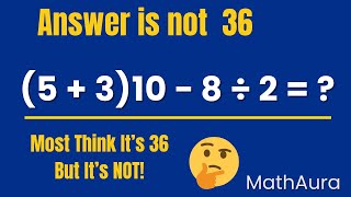 🤯 Can You Solve This? (5 + 3)10 − 8 ÷ 2 = ? | Most People Get It WRONG! | Viral PEMDAS