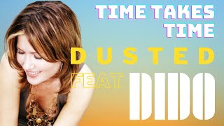 Times Takes Time _ Dusted feat. Dido