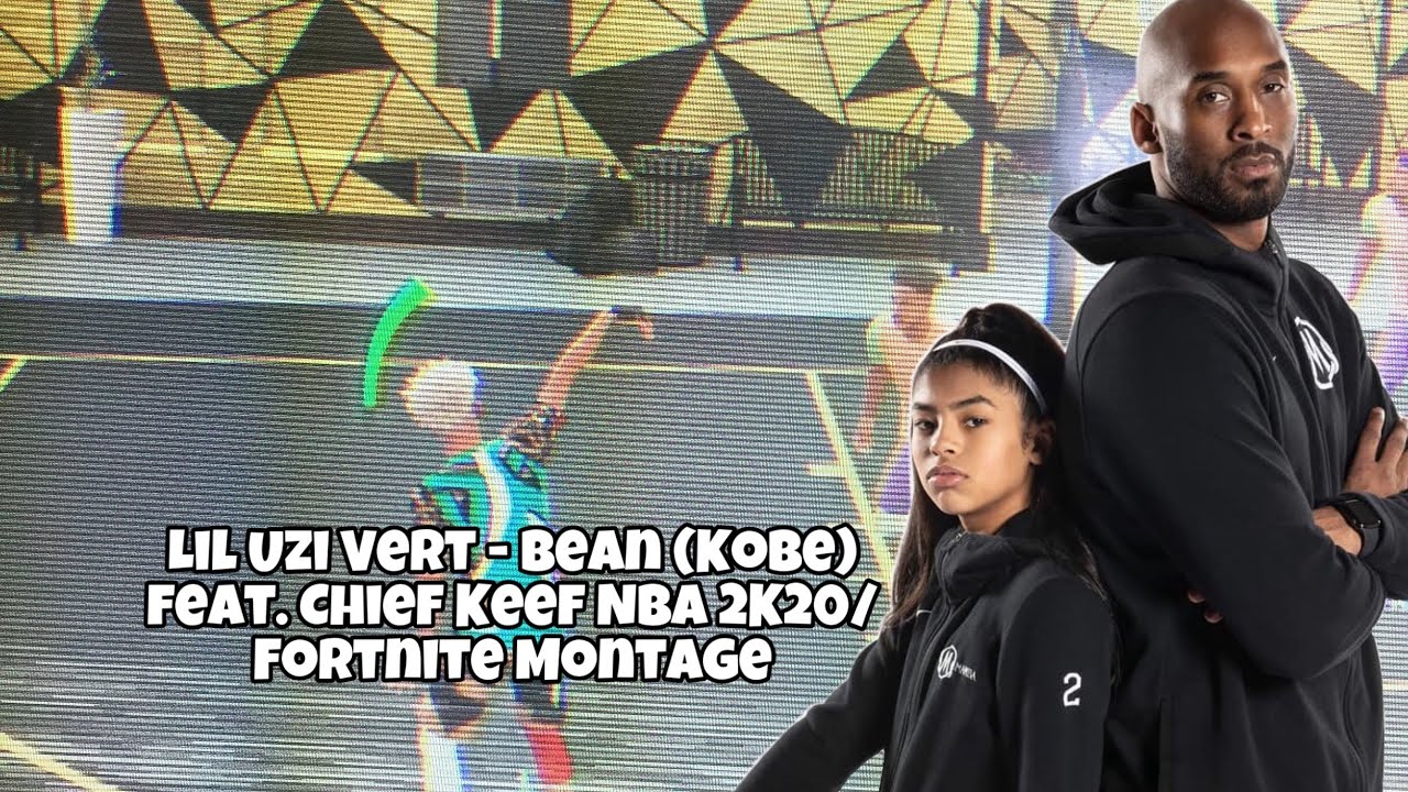 Lil Uzi Vert - Bean (Kobe) feat. Chief Keef NBA 2K20/Fortnite Montage ...