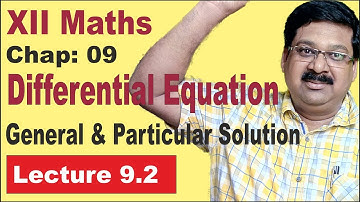 | NCERT XII Maths | Chap-9.2 | General & Particular Solution | Differential Equations |