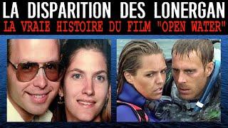 LA DISPARITION MYSTÉRIEUSE DES LONERGAN 🦈 LA VRAIE HISTOIRE DU FILM « OPEN WATER » (#DMKMY)