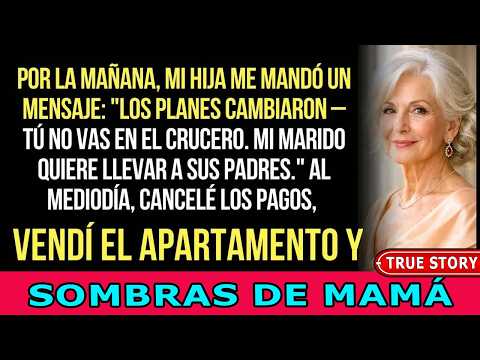 Mi Hija Mandó Un Mensaje： ＂Tú No Vas En El Crucero＂ Al Mediodía, Yo Ya Había Vendido El Apartamento!