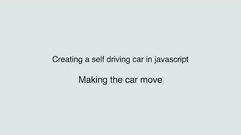 [Self-driving car in Javascript] E03: Making the car move