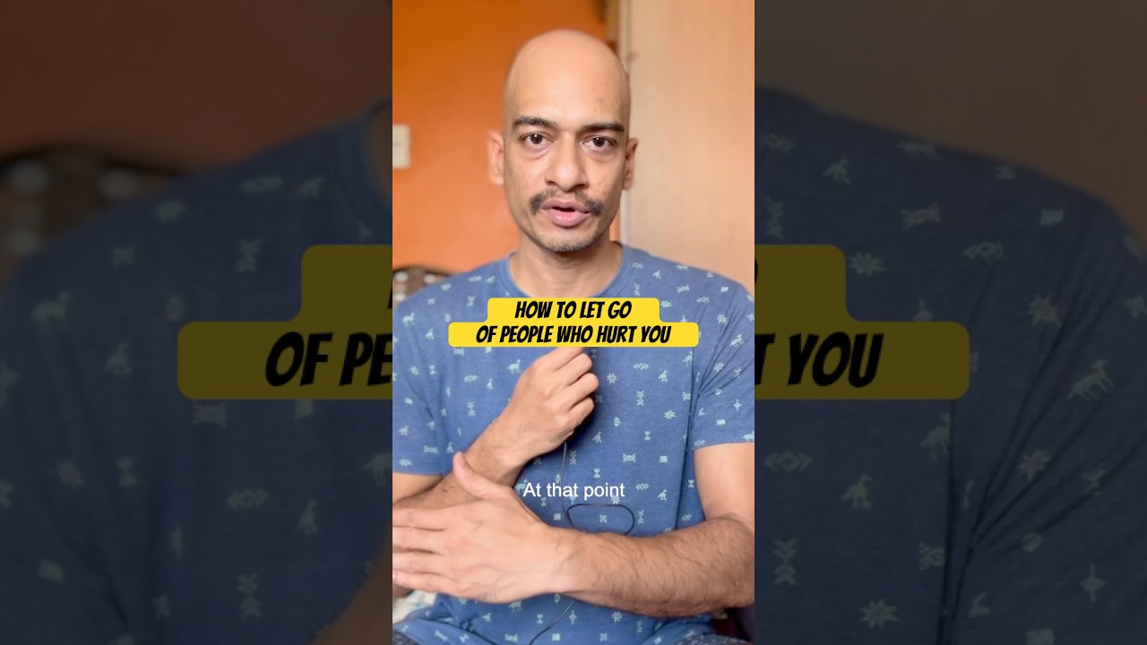 How to let go of people who hurt you? Not a motivation video.