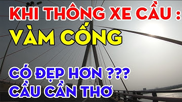 Cầu Cần Thơ - Can Tho Bridge - HD | cần Thơ | cần thơ ký sự