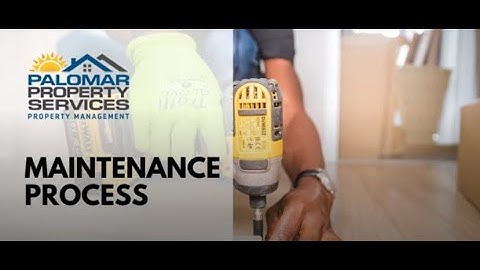 Maintenance Process by Palomar Property Services | Escondido Property Management