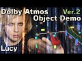 Lucy |Ver.2| Dolby Atmos Object Demo (Cavern Driver)
