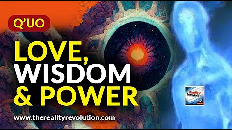 Q'uo On Balancing Love, Wisdom And Power