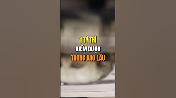 1 Tỷ thì kiếm được trong bao lâu.