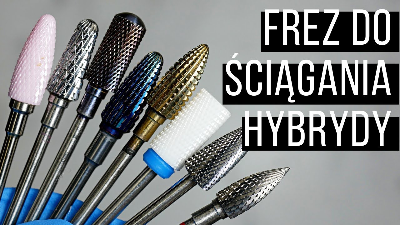 FREZ DO ŚCIĄGANIA hybrydy, żelu i akrylo-żelu! Jaki wybrać frez do hybryd? CZYM SIĘ RÓŻNIĄ?