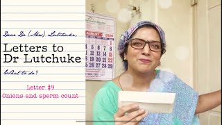 Letter #9- Letters to Lutchuke| Onions and Sperm count