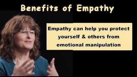 Benefits of Empathy: Empathy protects you & others from emotional manipulation. Karla McLaren