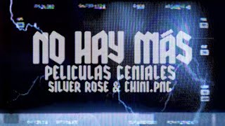 Películas Geniales.- No Hay Más (Ft. Silver Rose & Chini.png)