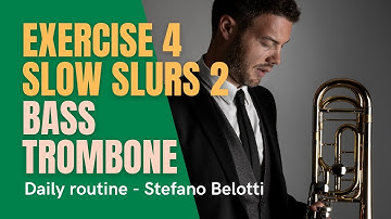 Exercise 4 - SLOW SLURS 2 - Daily routine for bass trombone