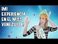 ¡MI EXPERIENCIA EN EL MISS VENEZUELA!