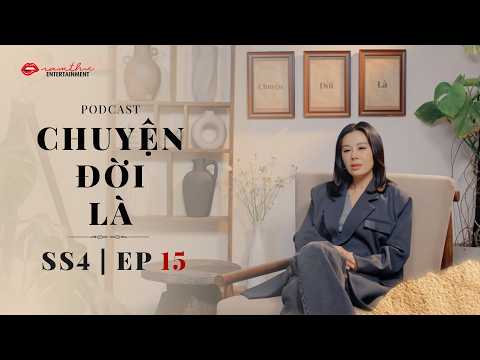 Episode 15 | LIFE STORIES Season 4 | Podcast | Nam Thu Official