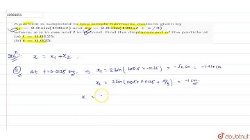 A particle is subjected to two simple harmonic motions given by  `x_(1) = 2.0sin (100 pi t)`