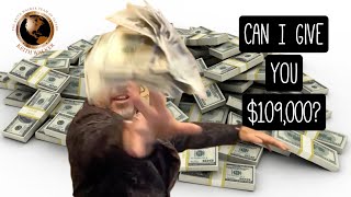 💰Can I Give You $109,000?​💰