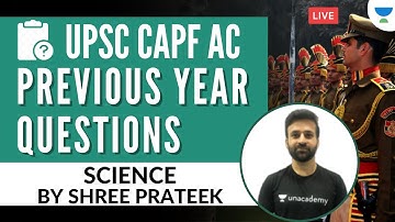 UPSC CAPF AC 2020 PYQs of Science | Previous Year Questions for CAPF AC 2021 | Shree Prateek