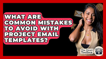 What Are Common Mistakes To Avoid With Project Email Templates? - TheEmailToolbox.com