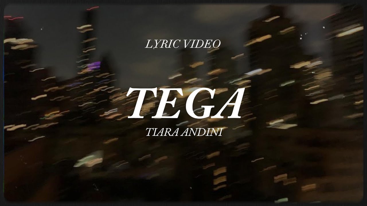 TEGA - TIARA ANDINI (lyric video) - YouTube