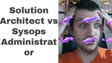 Solutions Architect Associate vs Sysops Administrator | Which should you take first?