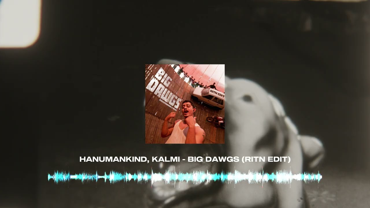 Hanumankind, Kalmi - Big Dawgs (RITN EDIT)