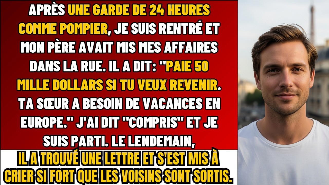 Après Une Garde De 24h Comme POMPIER, Je Rentre Et Mon Père Avait Mis Mes Affaires Dehors