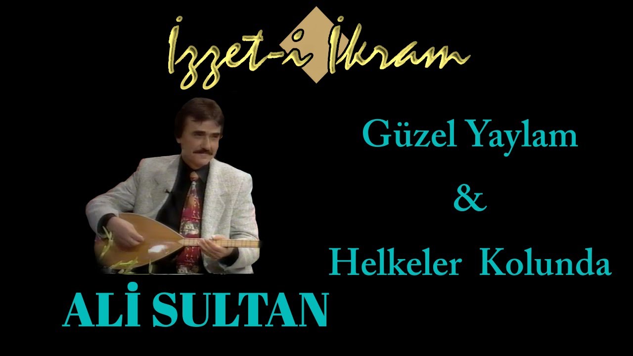Ali Sultan -  Güzel Yaylam & Helkeler Kolunda Suya Gidiyor