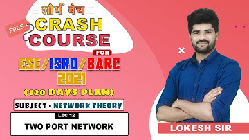 ESE ISRO BARC 2021 I Network Theory I DAY 17 I Two Port Network I Free Crash Course I Shaurya Batch