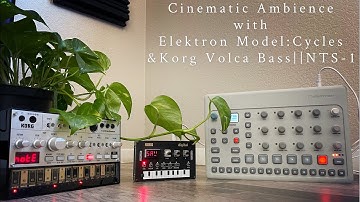 Model:Cycles/Volca Bass||NTS-1 Cinematic Ambient Jam