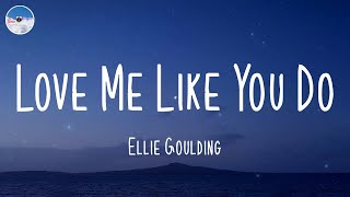 Love Me Like You Do - Ellie Goulding (Lyrics)