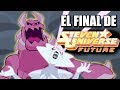 STEVEN FINALMENTE SE CORROMPE | EL FINAL DE STEVEN UNIVERSE FUTURE | ANÁLISIS Y EXPLICACIÓN