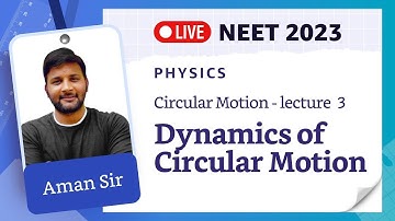 Circular Motion - lecture 3 | Dynamics of Circular Motion | NEET 2023 Physics | Aman Singh