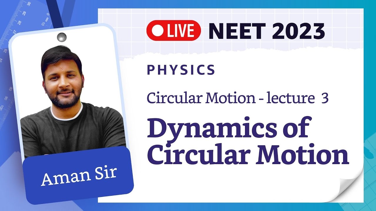 Circular motion lecture 3 dynamics of circular motion neet 2023