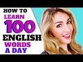HOW TO LEARN 100 WORDS A DAY IN ENGLISH! Improve Your Vocabulary!