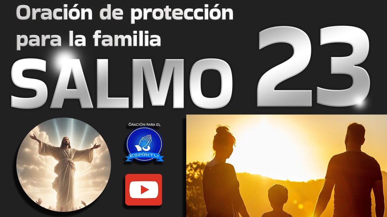 📖 Salmo 23: Oración de Protección para la Familia | Poderosa Bendición ...