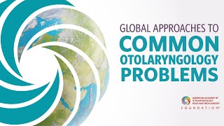 Global Approaches to Common Otolaryngology Problems