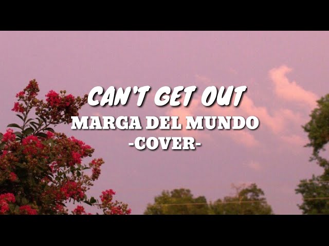 CAN'T GET OUT - Marga Del Mundo Cover (Lyrics Video) | Luxury Tones class=